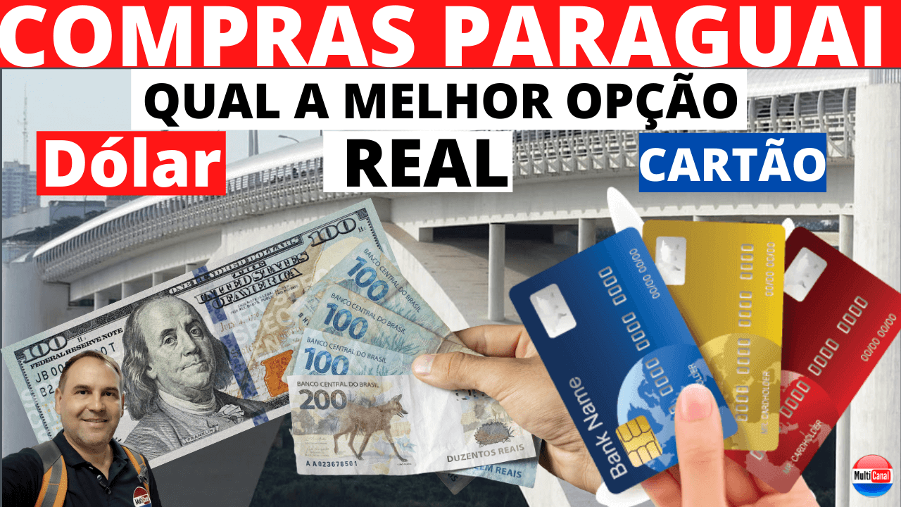 COMPRAS PARAGUAI - Qual a melhor opção Dólar Real ou Cartão de Crédito